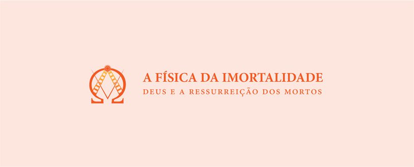 A Física da Imortalidade