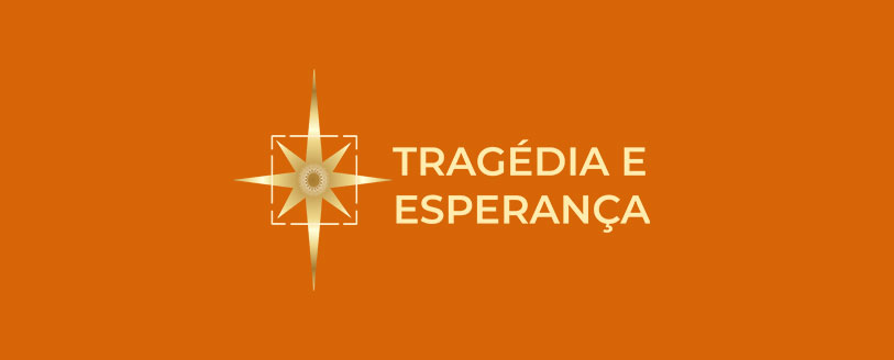 Tragédia e Esperança
